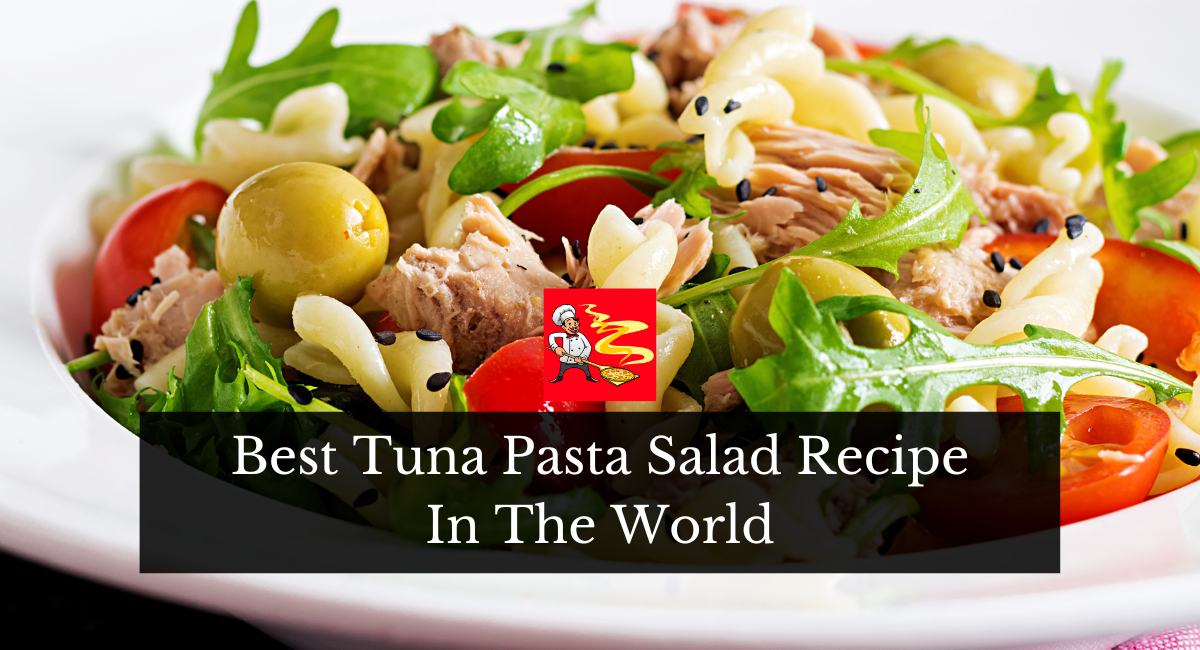 Best Tuna Pasta Salad Recipe In The World