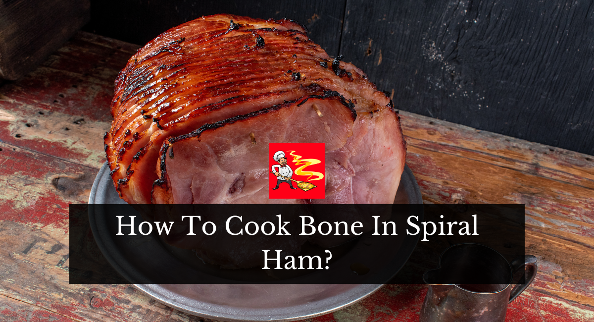 How To Cook Bone In Spiral Ham?