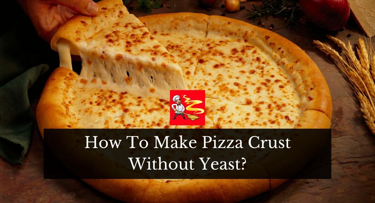 How To Make Pizza Crust Without Yeast?