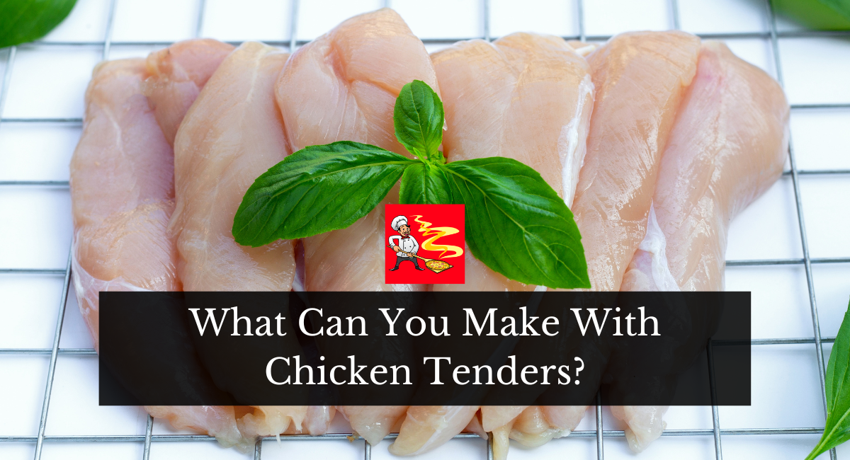 What Can You Make With Chicken Tenders?