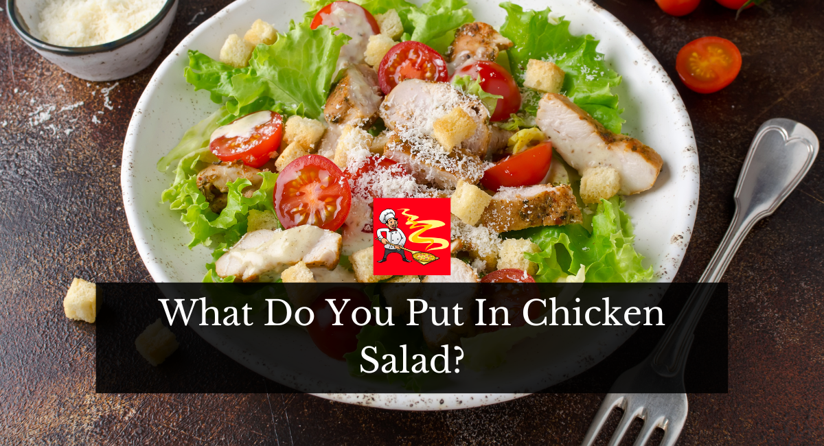 What Do You Put In Chicken Salad?
