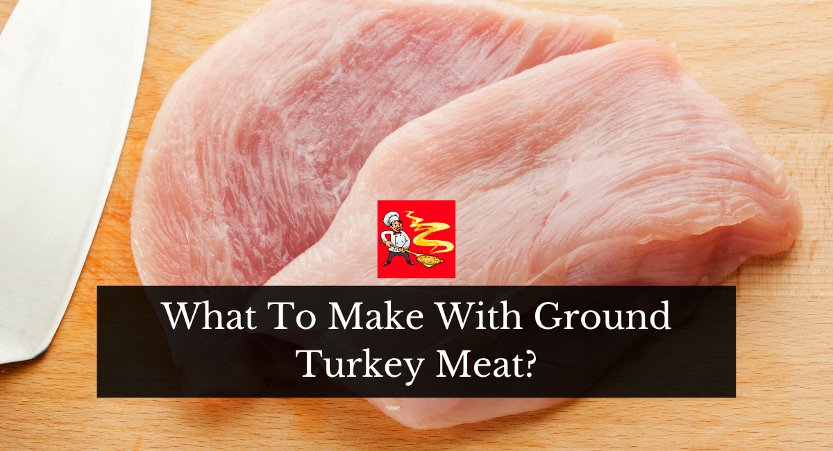 What To Make With Ground Turkey Meat?